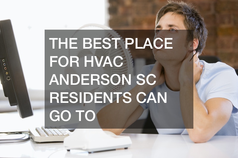 The best place for HVAC Anderson SC residents can go to