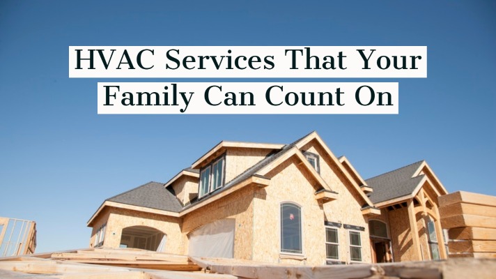 HVAC Services That Your Family Can Count On