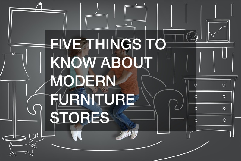 Five Things to Know About Modern Furniture Stores