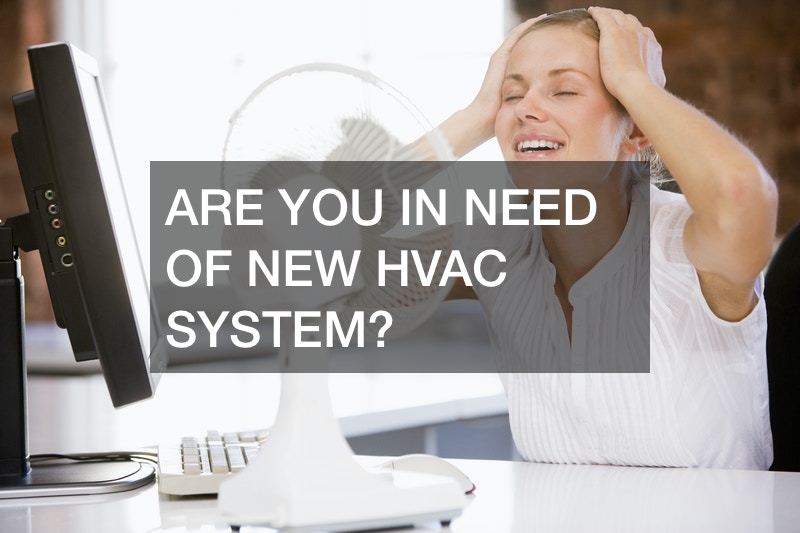 Are You in Need of New HVAC System?