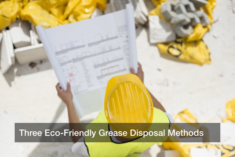 Three Eco-Friendly Grease Disposal Methods