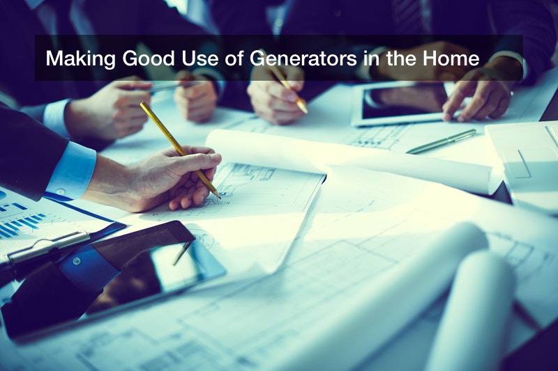 Making Good Use of Generators in the Home
