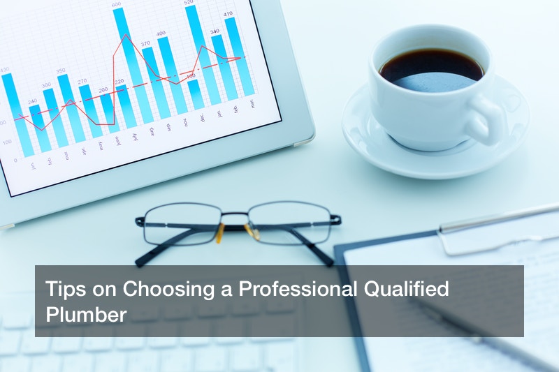 Tips on Choosing a Professional Qualified Plumber