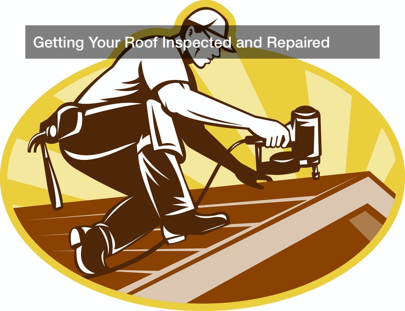Getting Your Roof Inspected and Repaired