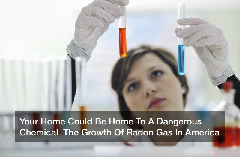 Your Home Could Be Home To A Dangerous Chemical  The Growth Of Radon Gas In America