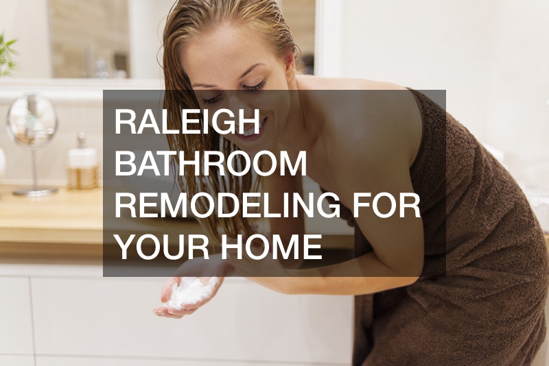 Raleigh Bathroom Remodeling For Your Home
