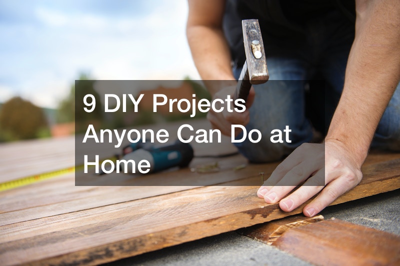 9 DIY Projects Anyone Can Do at Home