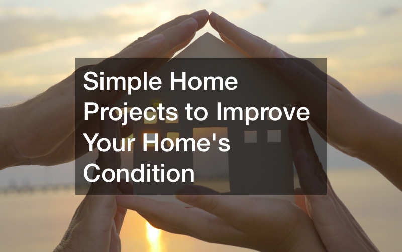 Simple Home Projects to Improve Your Homes Condition