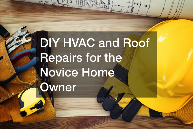 DIY HVAC and Roof Repairs for the Novice Home Owner