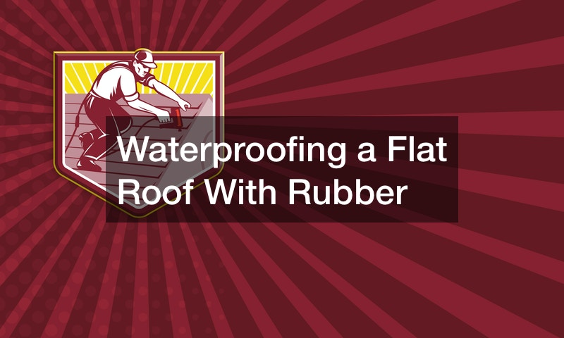 Waterproofing a Flat Roof With Rubber
