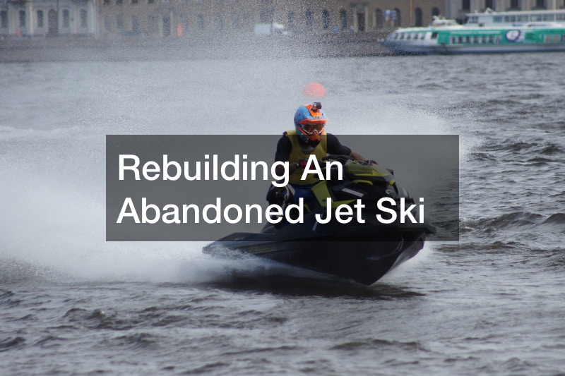 Rebuilding An Abandoned Jet Ski