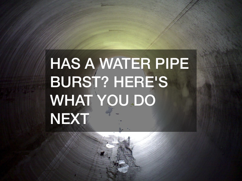 Has a Water Pipe Burst? Here’s What You Do Next