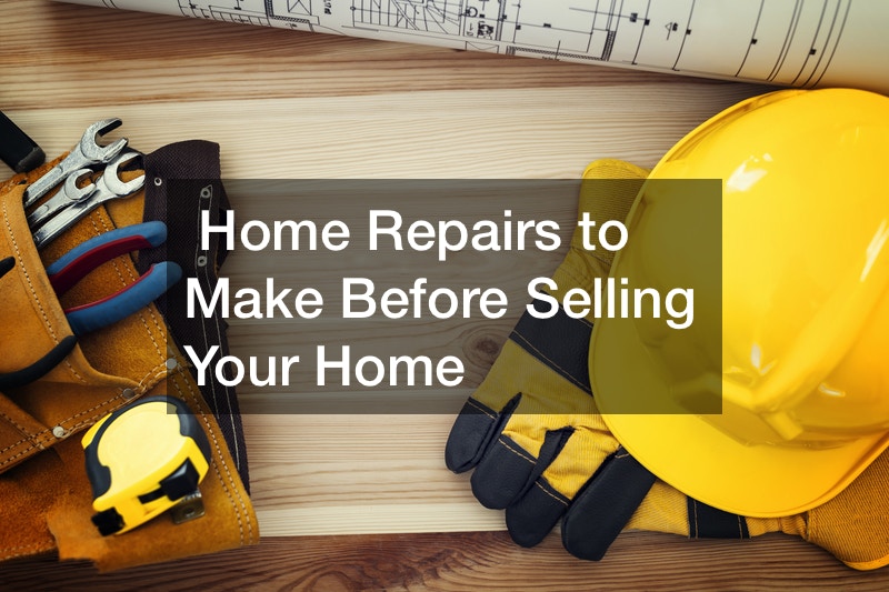Home Repairs to Make Before Selling Your Home