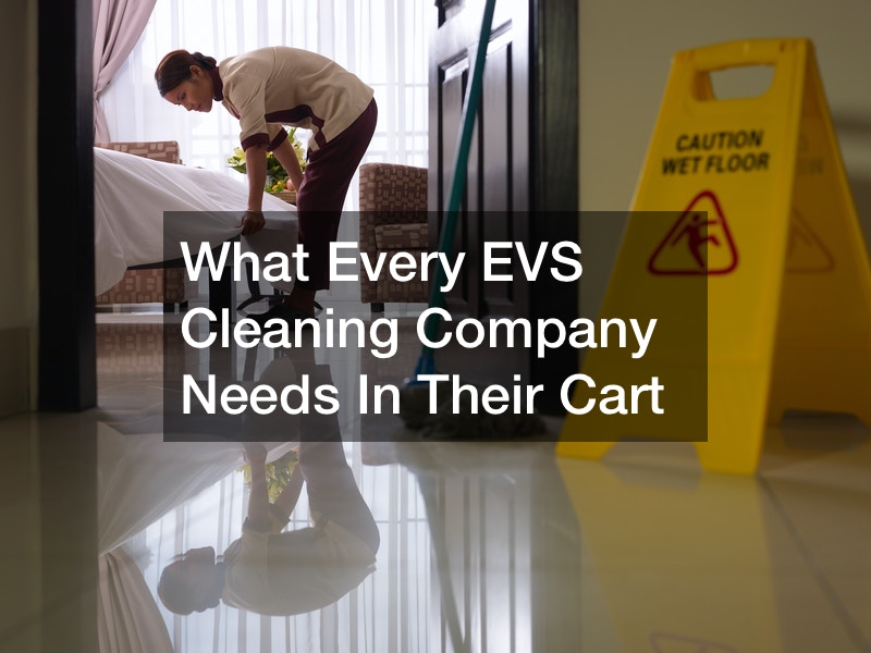 What Every EVS Cleaning Company Needs In Their Cart