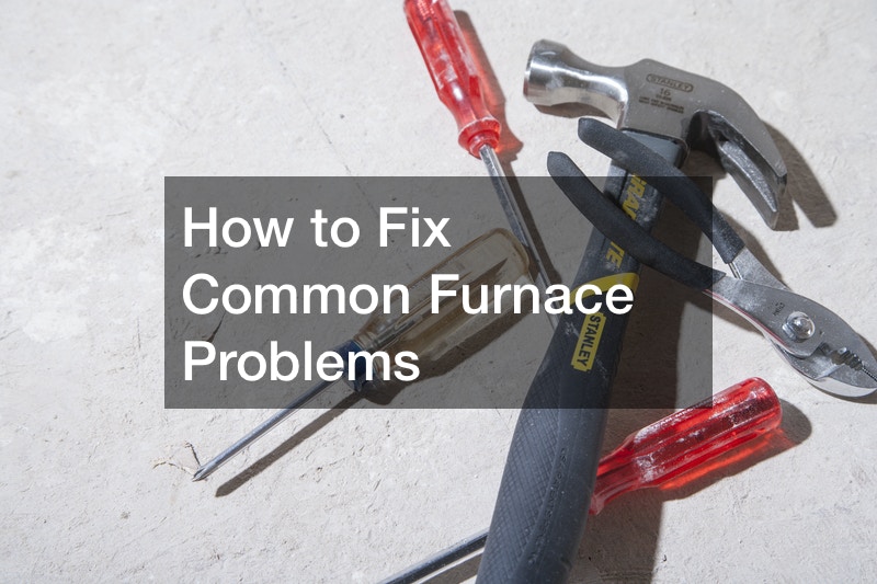 How to Fix Common Furnace Problems