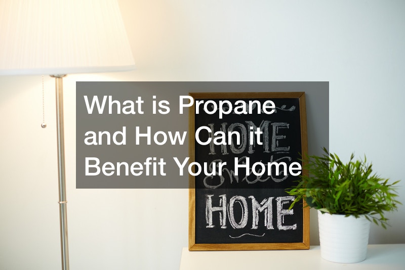 What is Propane and How Can it Benefit Your Home