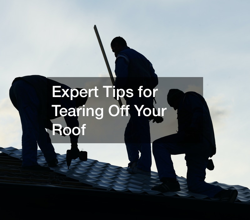 Expert Tips for Tearing Off Your Roof