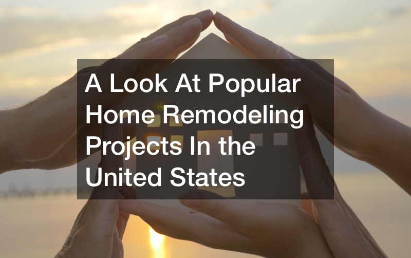 A Look At Popular Home Remodeling Projects In the United States