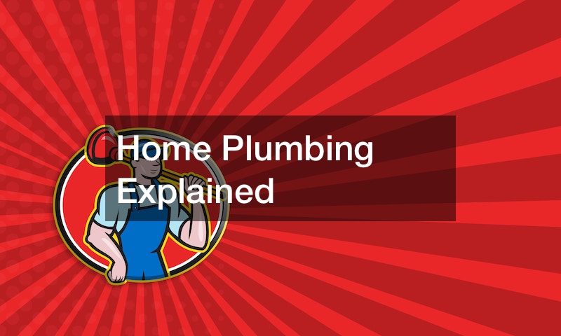 Home Plumbing Explained