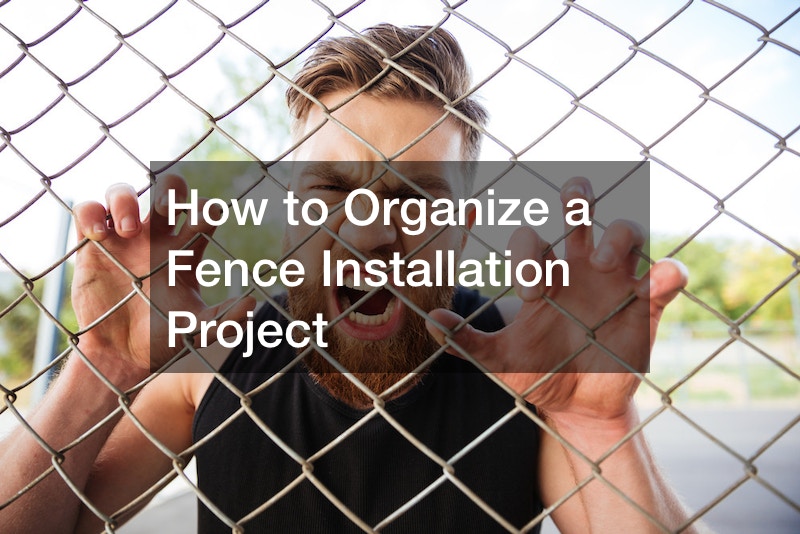 How to Organize a Fence Installation Project