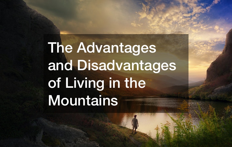The Advantages and Disadvantages of Living in the Mountains