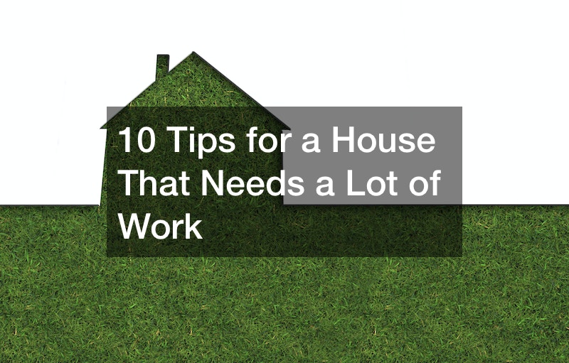 10 Tips for a House That Needs a Lot of Work