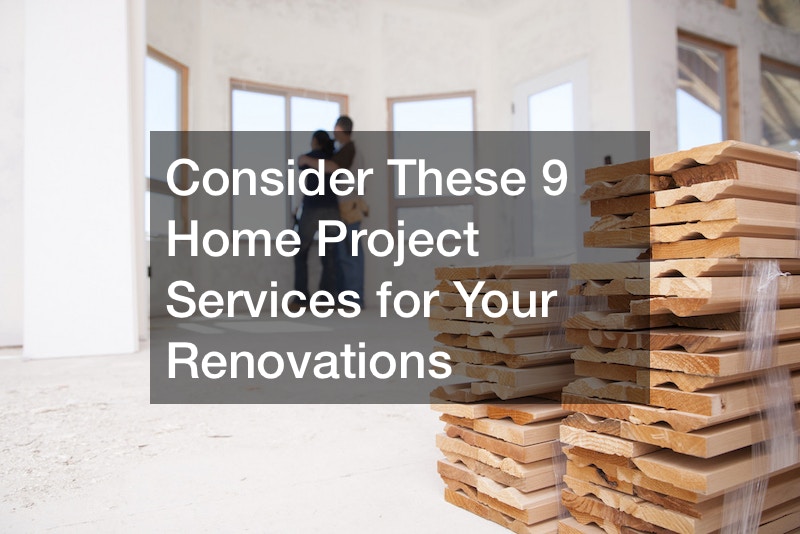 Consider These 9 Home Project Services for Your Renovations