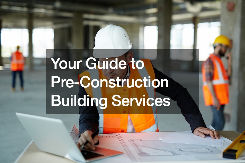 Your Guide to Pre-Construction Building Services