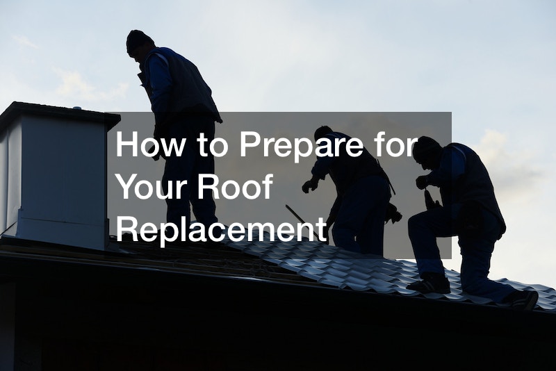 How to Prepare for Your Roof Replacement