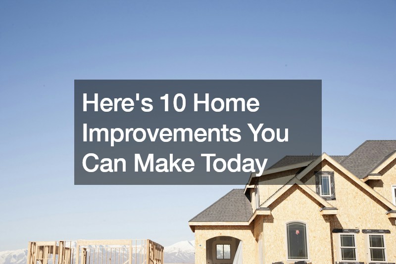 Here Are 10 Home Improvements You Can Make Today