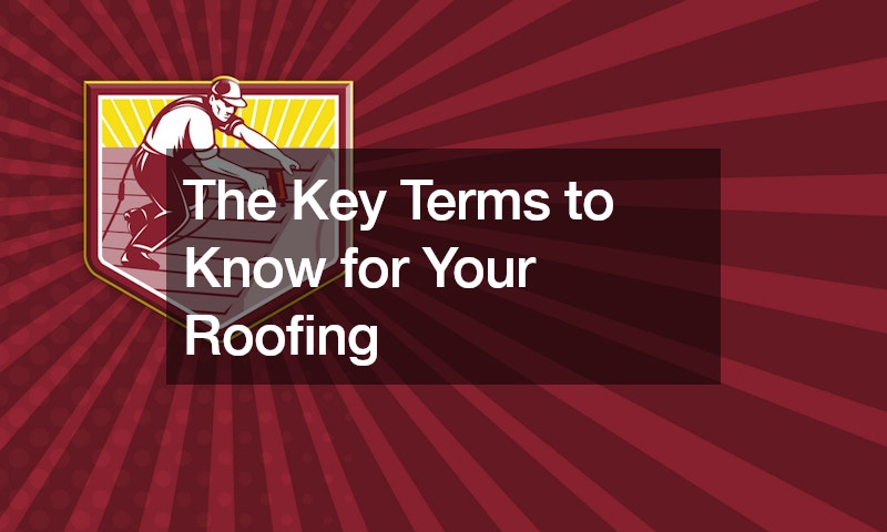 The Key Terms to Know for Your Roofing