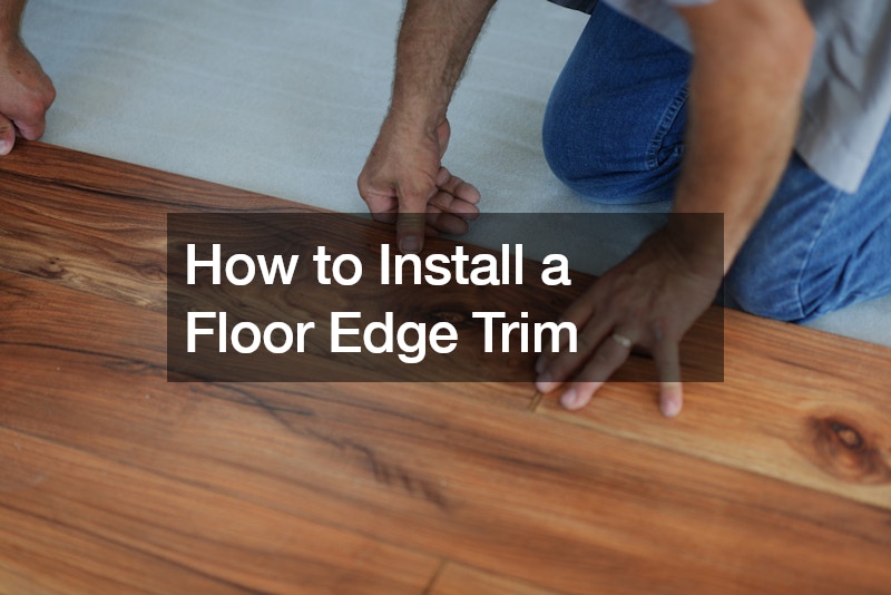 How to Install a Floor Edge Trim