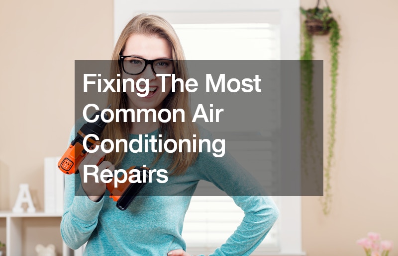 Fixing The Most Common Air Conditioning Repairs