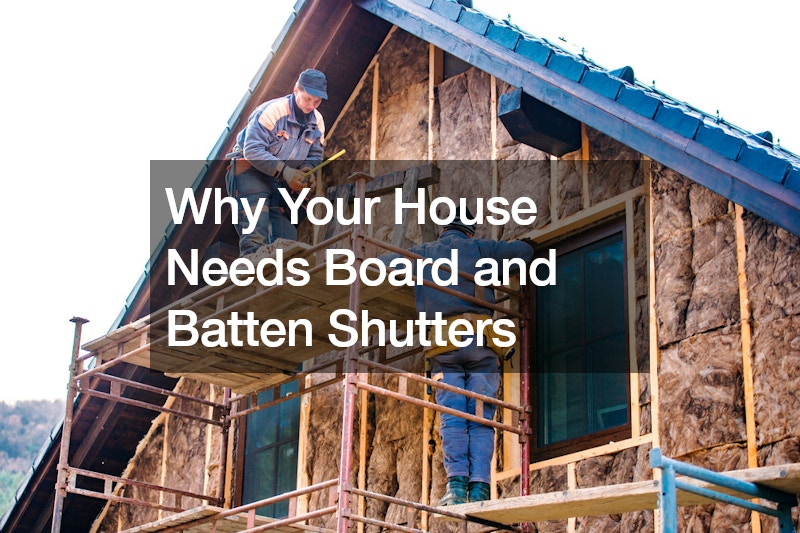 Why Your House Needs Board and Batten Shutters