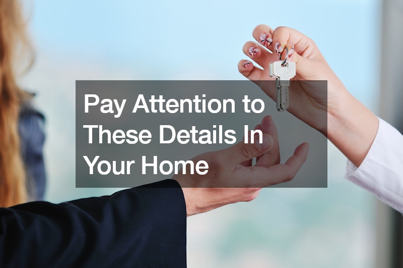 Pay Attention to These Details In Your Home