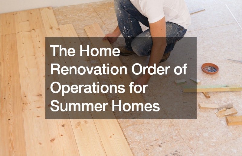 The Home Renovation Order of Operations for Summer Homes