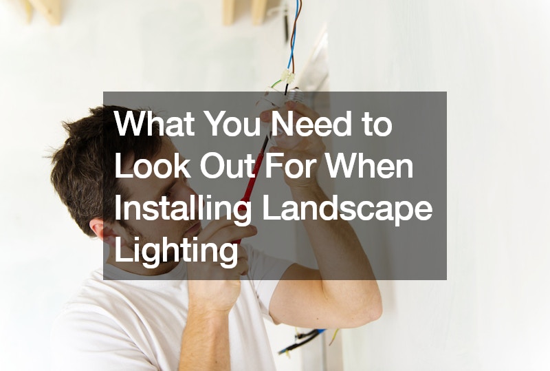 What You Need to Look Out For When Installing Landscape Lighting