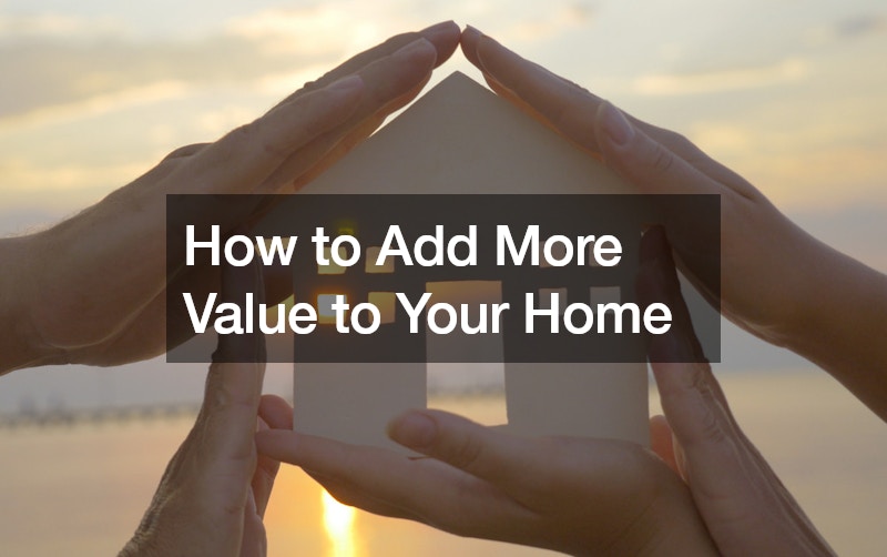 How to Add More Value to Your Home