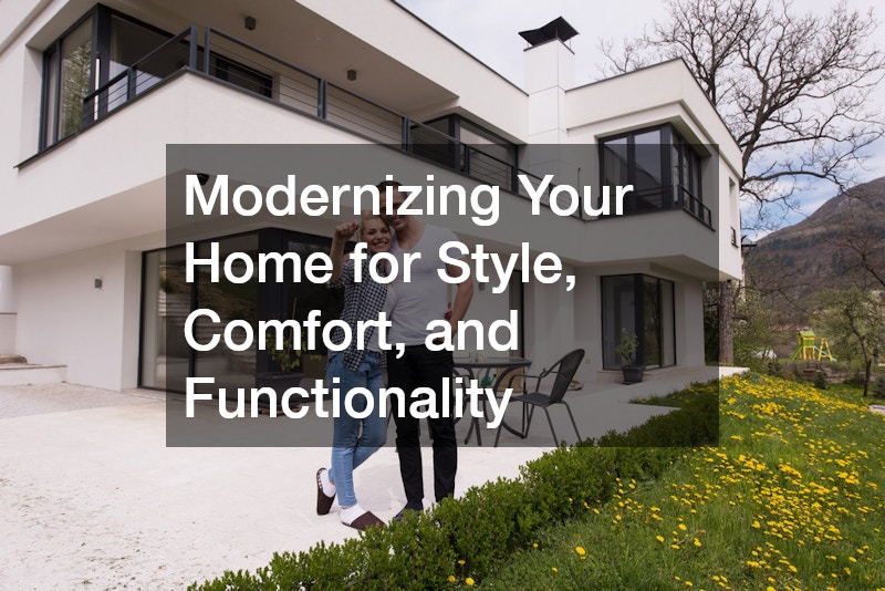 Modernizing Your Home for Style, Comfort, and Functionality