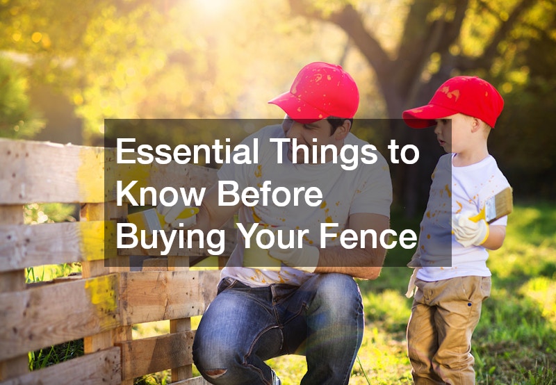 Essential Things to Know Before Buying Your Fence