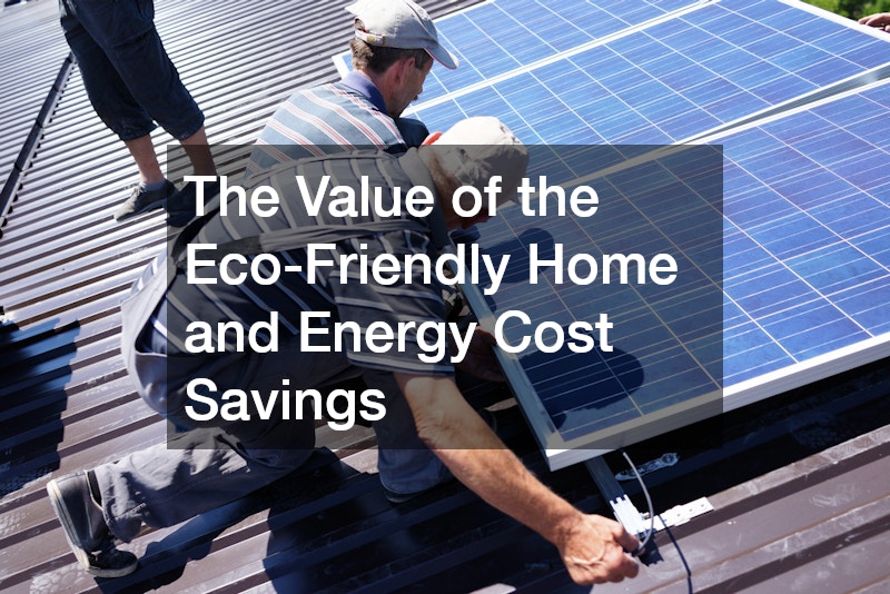 The Value of the Eco-Friendly Home and Energy Cost Savings