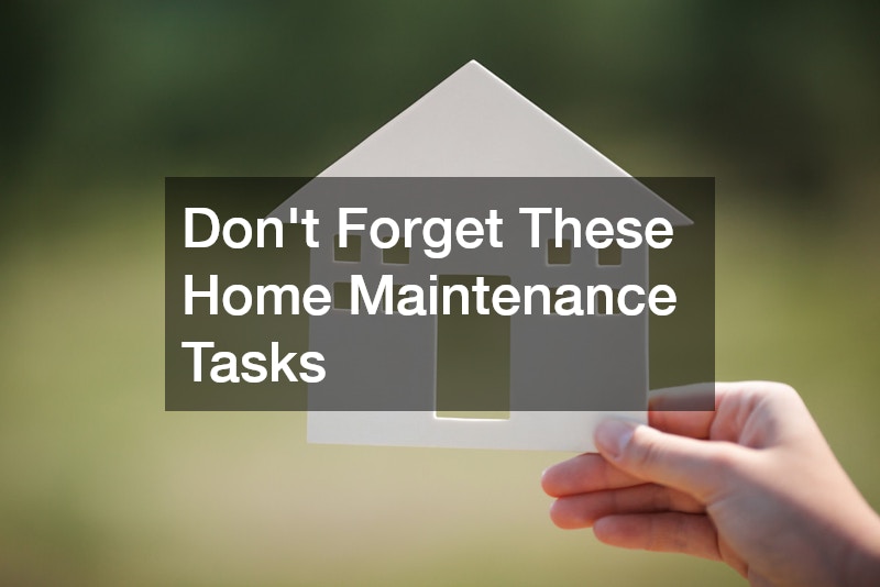 Dont Forget These Home Maintenance Tasks
