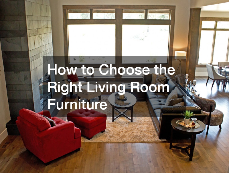 How to Choose the Right Living Room Furniture