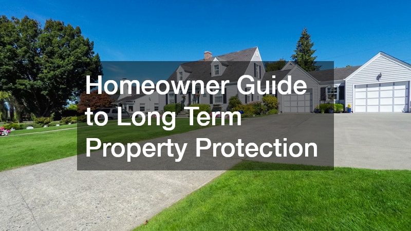 Homeowner Guide to Long Term Property Protection