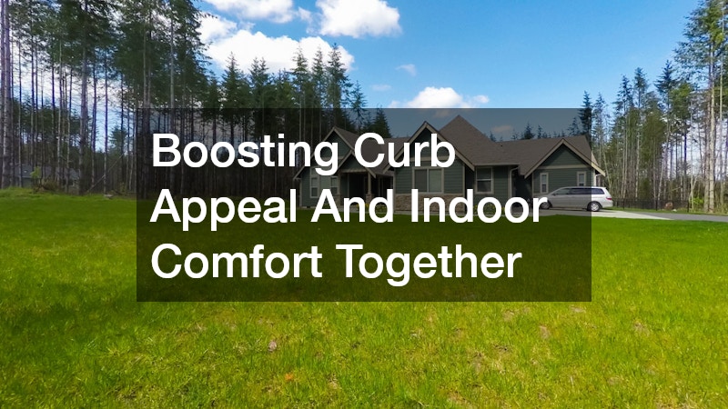 Boosting Curb Appeal And Indoor Comfort Together