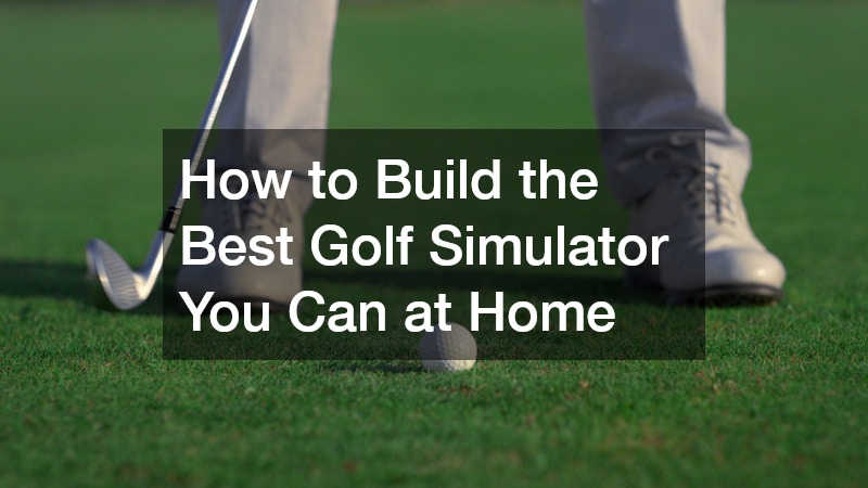 How to Build the Best Golf Simulator You Can at Home