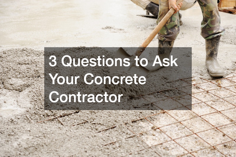 3 Questions to Ask Your Concrete Contractor